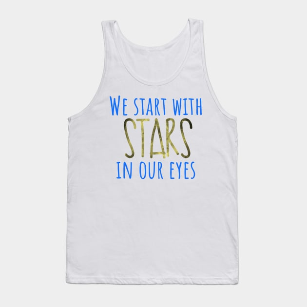 We start with stars in our eyes Dear Evan Hansen Tank Top by Shus-arts